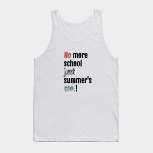 No more school, just summer is cool! Tank Top